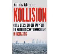 Kollision: China, die USA und der Kampf um die weltpolitische Vorherrschaft im Indopazifik