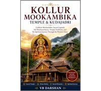 Kollur Mookambika Temple & Kudajadri: Goddess Mookambika, Sacred Legends, Adi Shankaracharya, Temple Traditions, and the Spiritual Journey Through the Western Ghats