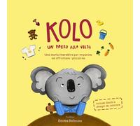 KOLO - Un Passo Alla Volta: Una storia interattiva, dolce e coinvolgente per insegnare ai bambini ad affrontare le piccole sfide di ogni giorno