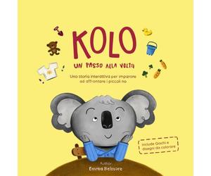 KOLO - Un Passo Alla Volta: Una storia interattiva, dolce e coinvolgente per insegnare ai bambini ad affrontare le piccole sfide di ogni giorno