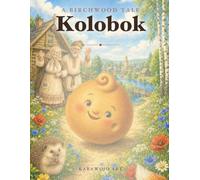 Kolobok: A Bilingual English-Russian Picture Book (A Birchwood Tale)