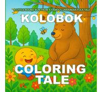 Kolobok - A Coloring Tale A Ukrainian Folk Story with Pages to Color: A fun and educational coloring book based on the traditional Ukrainian folk ... ... folk tale (Ukrainian coloring book for kids)