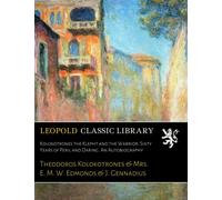 Kolokotrones the Klepht and the Warrior. Sixty Years of Peril and Daring. An Autobiography