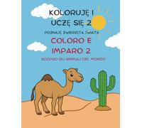 Koloruję I Uczę Się 2. Poznaję Zwierzęta Świata / Coloro E Imparo 2. Scopro Gli Animali Del Mondo: Dwujęzyczna Kolorowanka Po Polsku I Włosku Dla ... Format 21,6 × 27,9 cm | Idealna Na Prezent