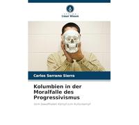 Kolumbien in der Moralfalle des Progressivismus: Vom bewaffneten Kampf zum Kulturkampf