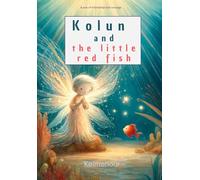 Kolun and the little red fish: An adventure in the heart of the ocean (Kids books)