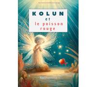 Kolun et le poisson rouge: Une aventure au cœur de l’océan (Kids books)