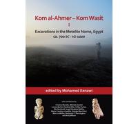 Kom al-Ahmer - Kom Wasit I: Excavations in the Metelite Nome, Egypt : ca. 700 BC - AD 1000