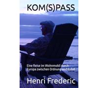 KOM(S)PASS: Eine Reise im Wohnmobil durch Europa zwischen Ordnung und Zufall