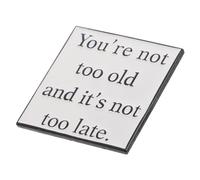 KOMBIUDA Motivational Metal Lapel Pin with Uplifting Quote You Re Not Too Old Simplistic Design Party Favor Badge for Backpacks Clothing Hats Positive Accessory Women