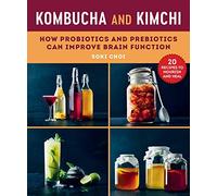 Kombucha and Kimchi: How Probiotics and Prebiotics Can Improve Brain Function