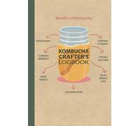 Kombucha Crafter's Logbook: Kombucha Home Brewing Log Book Kombucha Making Journal to Track and Record Your Kombucha Home Brews