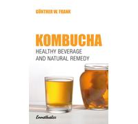 Kombucha : Healthy Beverage and Natural Remedy from the Far East