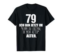Komm du erstmal in Mein Alter 79th Birthday Men Women T-Shirt