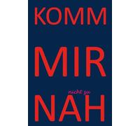 Komm mir nicht zu nah: Gedichte und Gemaltes