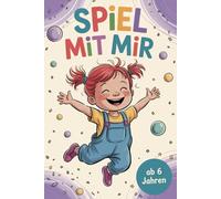 Komm spiel mit mir. Spielen, lachen, malen! - Das Mitmach-Malbuch ab 6 Jahren. Mein großes Spiel-Malbuch. Komm mit raus! Heute wird gespielt! ... Geschenk zum Geburtstag oder zur Einschulung.