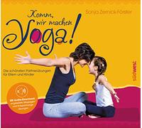 Komm, wir machen Yoga!: Die schönsten Partnerübungen für Eltern und Kinder. Mit Audio-Download: angeleitete Massagen und Entspannungsübungen