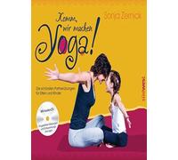 Komm, wir machen Yoga!: Die schönsten Partnerübungen für Eltern und Kinder. Mit Audio-Download: angeleitete Massagen und Entspannungsübungen