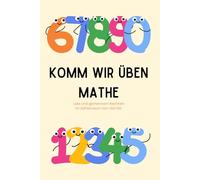 Komm wir üben Mathe: Lernen, Knobeln und Entdecken - Zahlen von 1 bis 100 spielerisch erklärt. (Zahlenfreunde - Lernen & Üben)
