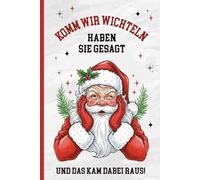 KOMM WIR WICHTELN: Wichtelgeschenk für Wichtelspiel mit Santa Claus weihnachtliches Notizbuch A5 für Weihnachtfeier Julklapp und Schrottwichteln praktisches Buch für Notizen mit Weihnachtsmotiv