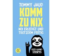 Komm zu nix - Nix erledigt und trotzdem fertig:, Jaud, Jaud,.