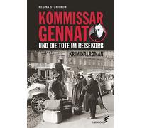 Kommissar Gennat und die Tote im Reisekorb: Kriminalroman. Gennat-Krimi, Bd. 2