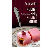 Kommt Zeit, kommt Mord: Ein Wien-Krimi