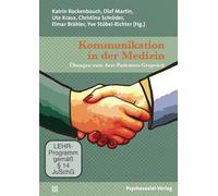 Kommunikation in der Medizin: Übungen zum Arzt-Patienten-Gespräch