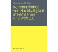 Kommunikation von Nachhaltigkeit in Fernsehen und Web 2.0 - 9783531176031