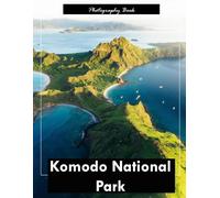Komodo National Park: A Visual Journey Through Indonesia’s Island of Ancient Dragons - Stunning Photography of Rugged Savannahs, Turquoise Waters, and Prehistoric Majesty