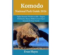Komodo National Park Guide 2026: Explore Komodo's Wonders in 2026 - Dragons, Pink Beaches, Mantas, Hidden Coves & Expert Itineraries for Every Traveler