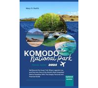 Komodo National Park Travel Guide 2025: Sail Beyond the Usual, Trek Where Legends Live, and Dive Into One of the World’s Most Unspoiled Marine Paradises With This Deeply Personal and Practical Guide