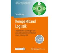 Kompaktband Logistik: Theoretische Grundlagen und praxisrelevante Anwendungen in der Intralogistik (Schule für Mathematik, Informatik, Logistik und Erfolg)