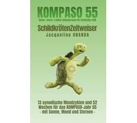 KOMPASO - SchildkrötenZeitweiser: 13 synodische Mondzyklen und 52 Wochen für das KOMPASO-Jahr 55; mit Sonne, Mond und Sternen (KOMPASO 55)