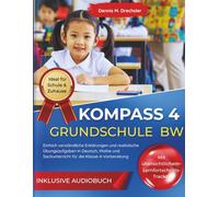 KOMPASS 4 Grundschule Baden-Württemberg (BW): Einfach verständliche Erklärungen und realistische Übungsaufgaben in Deutsch, Mathe und Sachunterricht für die Klasse-4-Vorbereitung
