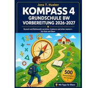 KOMPASS 4 Grundschule BW Vorbereitung 2026-2027: Deutsch und Mathematik verstehen, trainieren und sicher meistern - für Kind und Eltern