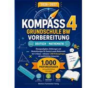 Kompass 4 Grundschule BW Vorbereitung 2026-2027: Übungsaufgaben, Erklärungen und Musterlösungen für Deutsch sowie Mathematik der 4. Klasse - inklusive 1.000 Prüfungsfragen mit ausführlichen Antworten