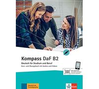 Kompass DaF: Kurs- und Ubungsbuch B2 mit Audios und Videos