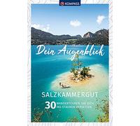KOMPASS Dein Augenblick Salzkammergut: 30 Wandertouren, die dich ins Staunen versetzen