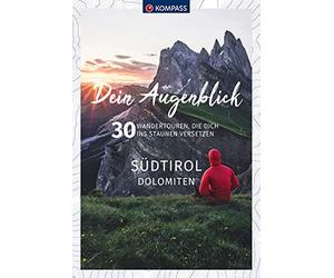 KOMPASS Dein Augenblick Sudtirol Dolomiten: 30 , GmbH.