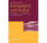 Kompetenz und Kultur : Beitrage zur Orientierun, Nieke, Wolfgang<-