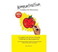 Kompletration: Complete the Illustration (A Complete-the-Picture Drawing Challenge for Big Imagination): Complete the Drawing Book about animals, ... Complete the Illustration Series)