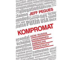 Kompromat: How Russia Undermined American Democracy