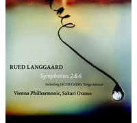 Komsi/Vienna Phil/Oramo - Rued Langgaard: Symphonies 2 & 6, Jacob Gade: Tango Jalousie
