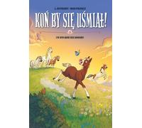 Koń by się uśmiał! I w sto koni nie dogoni! Tom 3