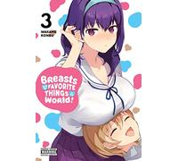Konbu, Wakame - Breasts Are My Favorite Things in the World!, Vol. 3 (BREASTS ARE MY FAVORITE THINGS IN WORLD GN)