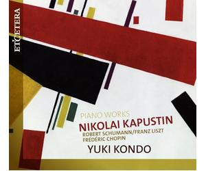 Kondo, Yuki - KAPUSTIN, N. /SCHUMANN, R. /CHOPIN, F.:Piano Works