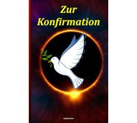 Konfirmation: Ein einzigartiges und außergewöhnliches Buch zur zeitlosen Erinnerung an einen Meilenstein auf dem Weg des Glaubens.