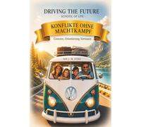 Konflikte ohne Machtkampf: Grenzen, Orientierung, Vertrauen (Driving the Future - Life School)