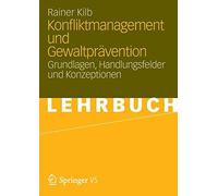 Konfliktmanagement und Gewaltpravention : Grundlagen, Handlungsfelder und Kon<|